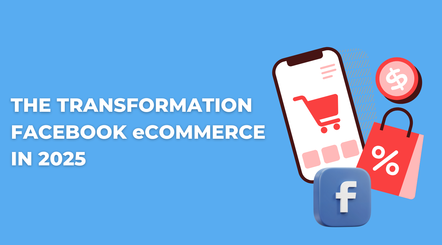 the transformation of facebook for ecommerce