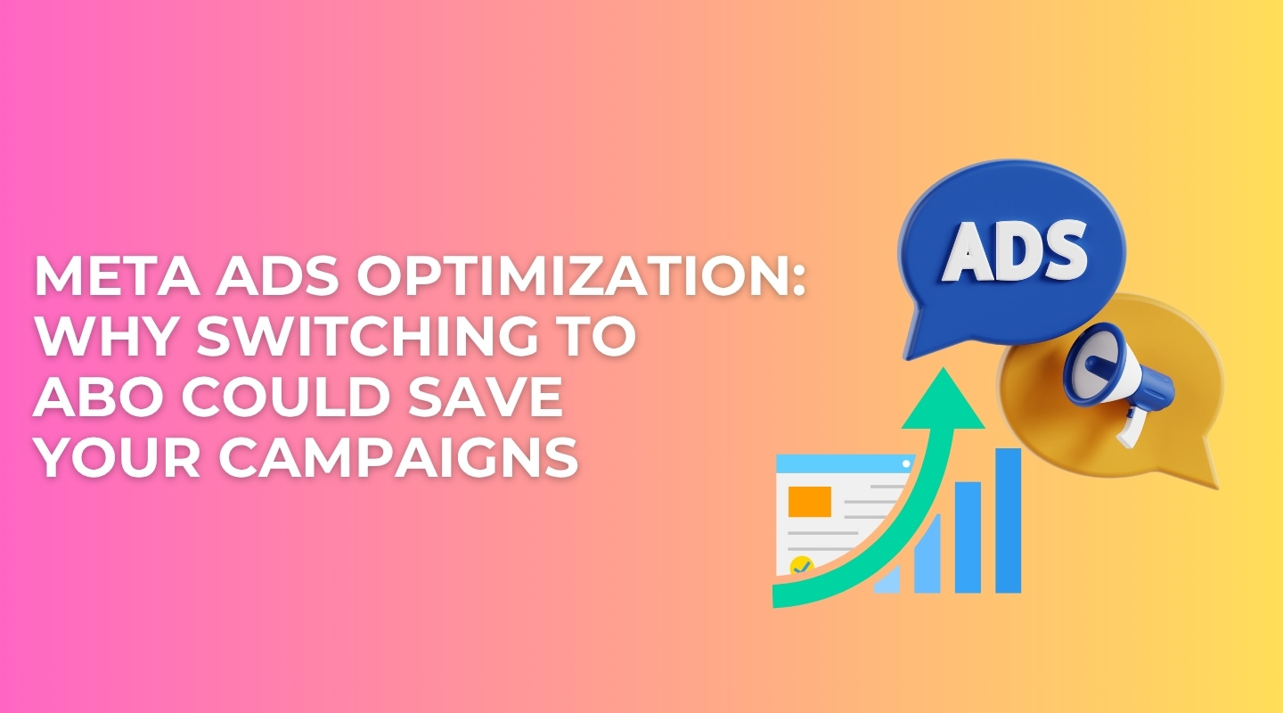 Meta Ads Optimization: Why Switching to ABO Could Save Your Campaigns